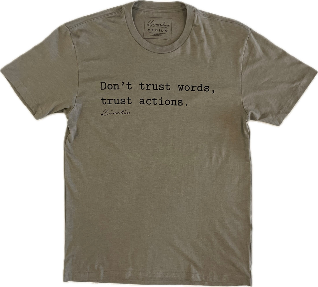 "Don't trust words, trust actions." (Stone Gray)